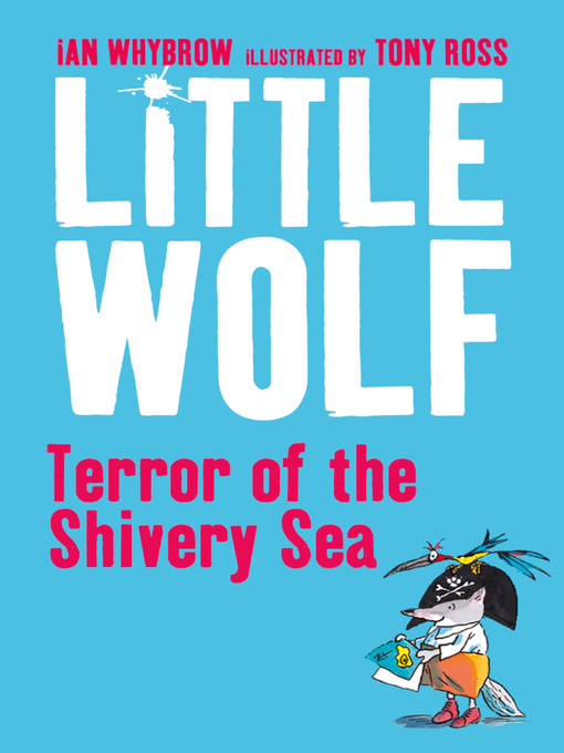 Title details for Little Wolf, Terror of the Shivery Sea by Ian Whybrow - Available